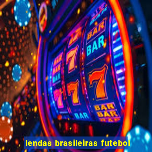 lendas brasileiras futebol